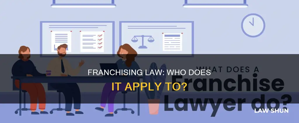 does franchising law apply to owners of the franchising corporation