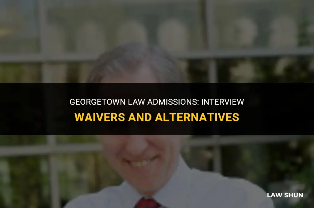does georgetown law admit without interviews