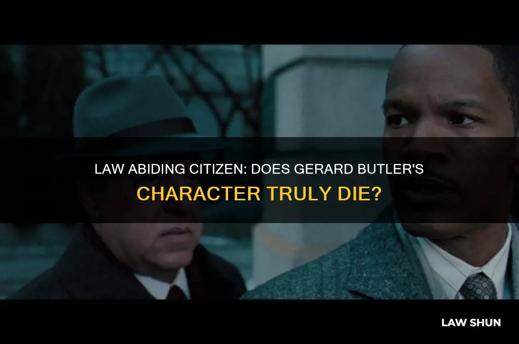 does gerard butler character really die in law abiding citizen