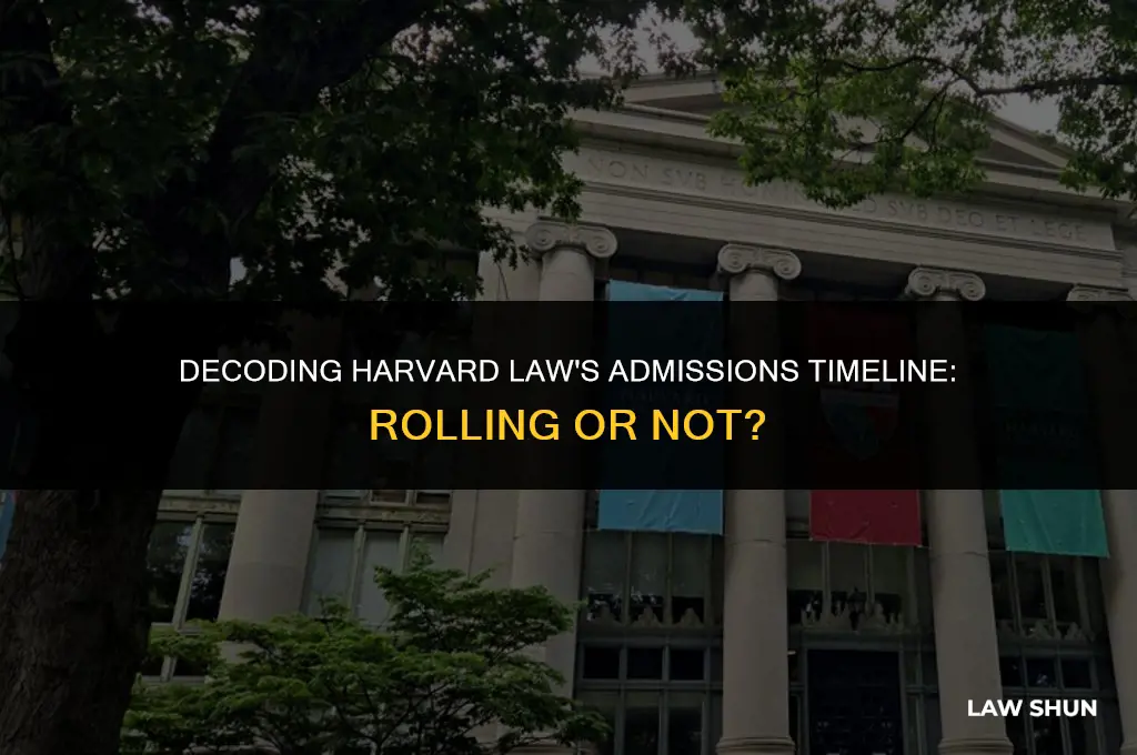 does harvard law have rolling admissions