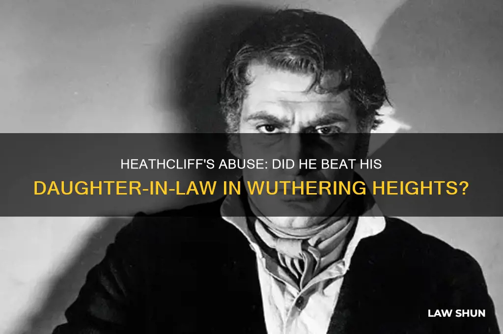 does heathcliff beat his daughter in law