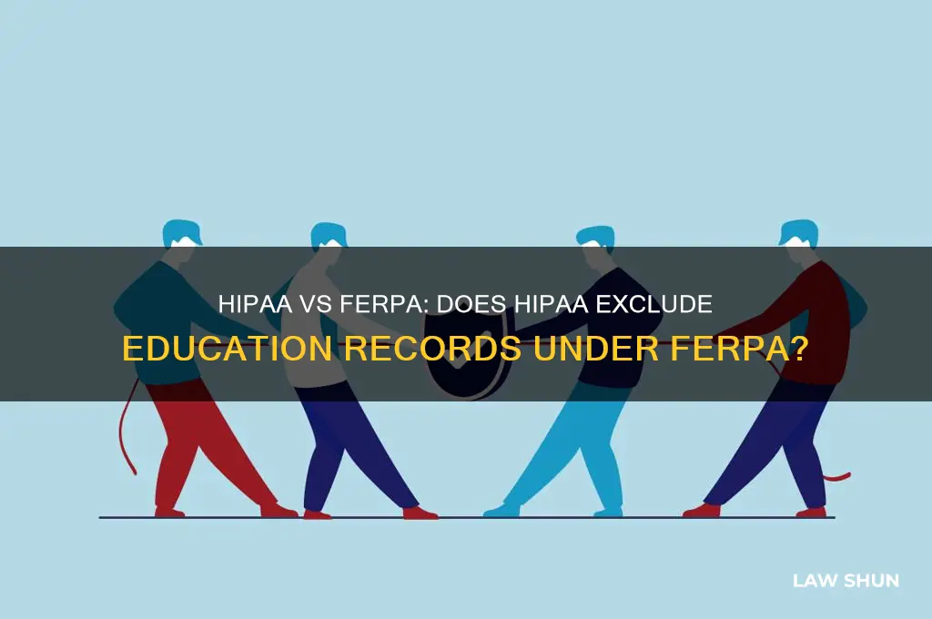 does hipaa exclude information considered education records under ferpa law
