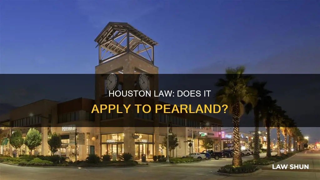 does houston law apply to pearland