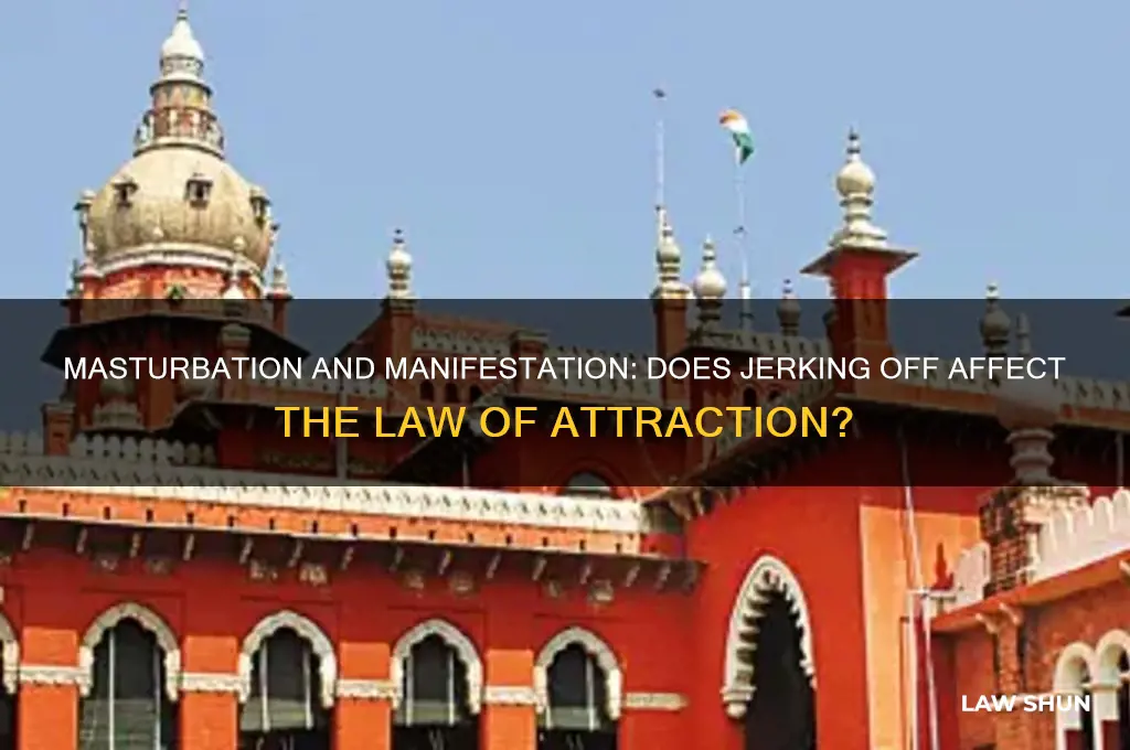 Masturbation And Manifestation: Does Jerking Off Affect The Law Of