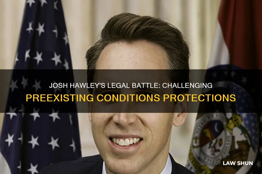does josh hawley have a law suit against preexisting sicknesses