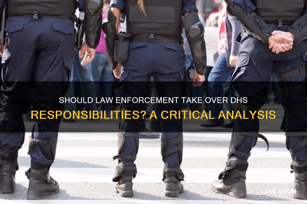 does law ebforcement need to do dhs job