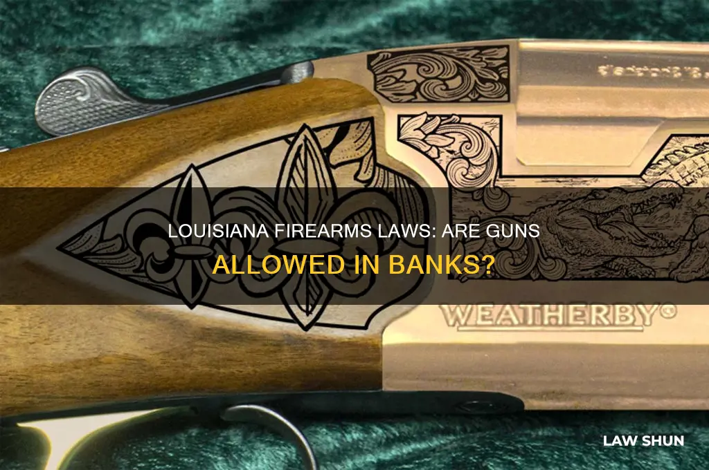 does louisiana law prohibit carrying firearms into a bank