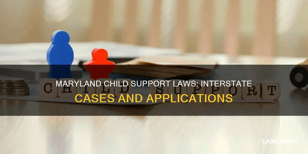 does maryland law apply to interstate child support cases