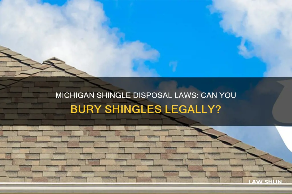 does michigan have a law prohibiting burying shingles
