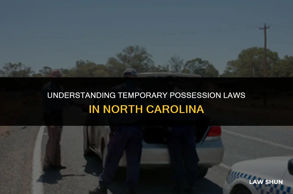 does nc have temporary possession laws