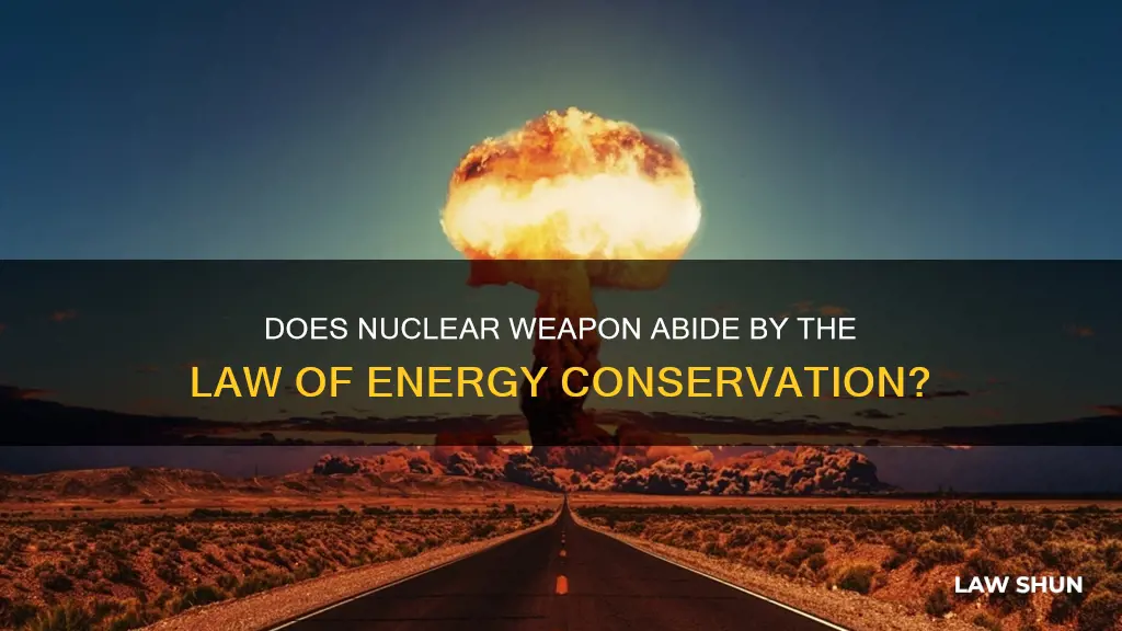 does nuclear weapon apply to law of energy conservation