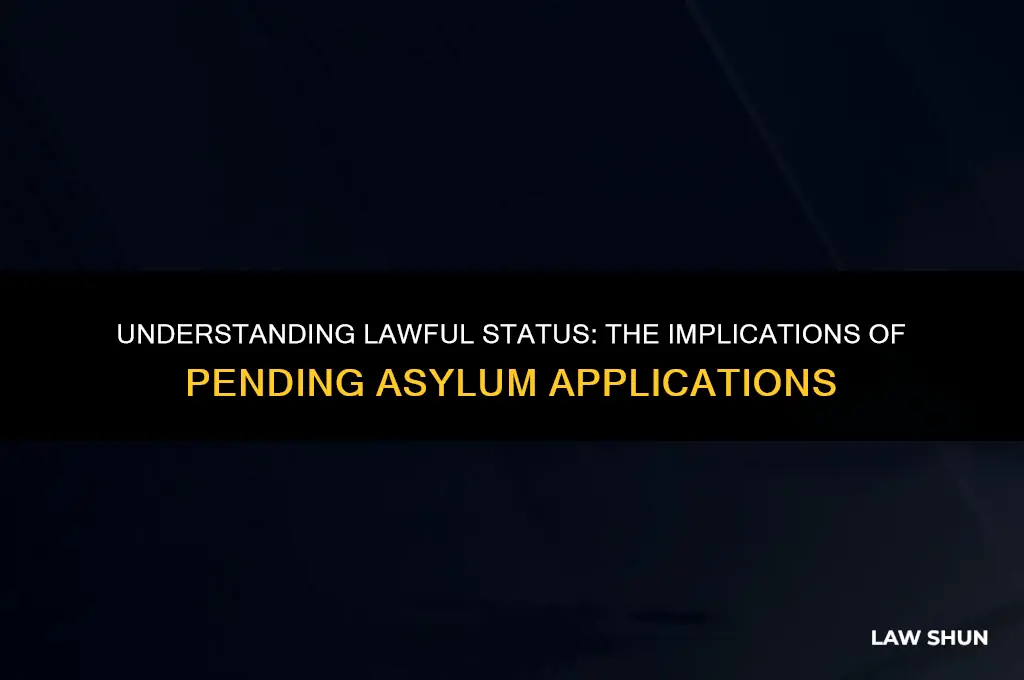 does pending asylum give lawful status