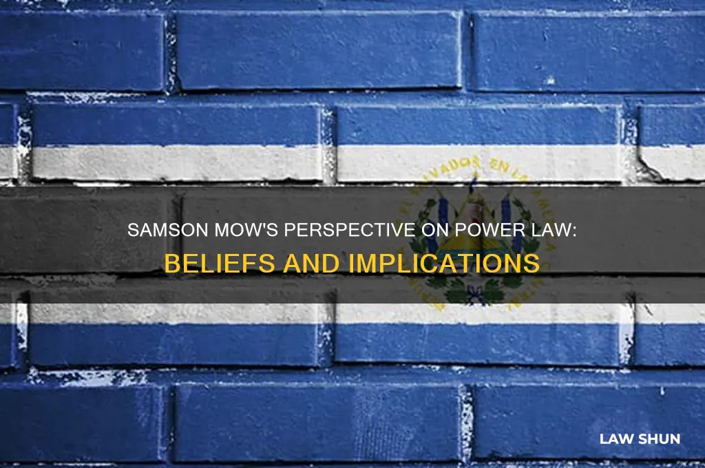does samson mow believe in power law