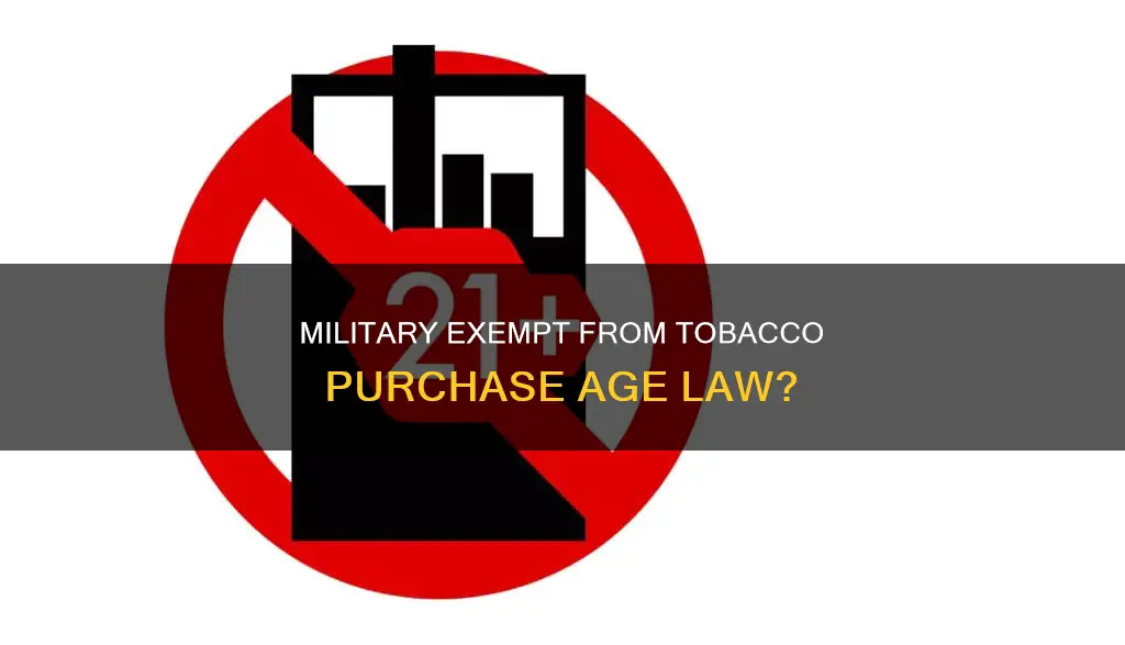 does the 21 tobacco law apply to military