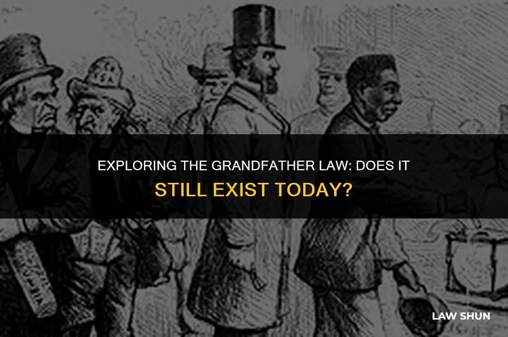 does the grandfather law still exist