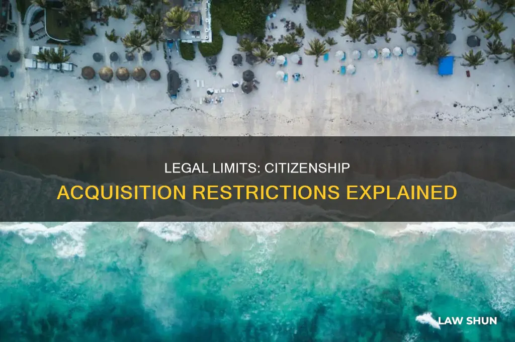 does the law have a restriction to acquire a citizenship