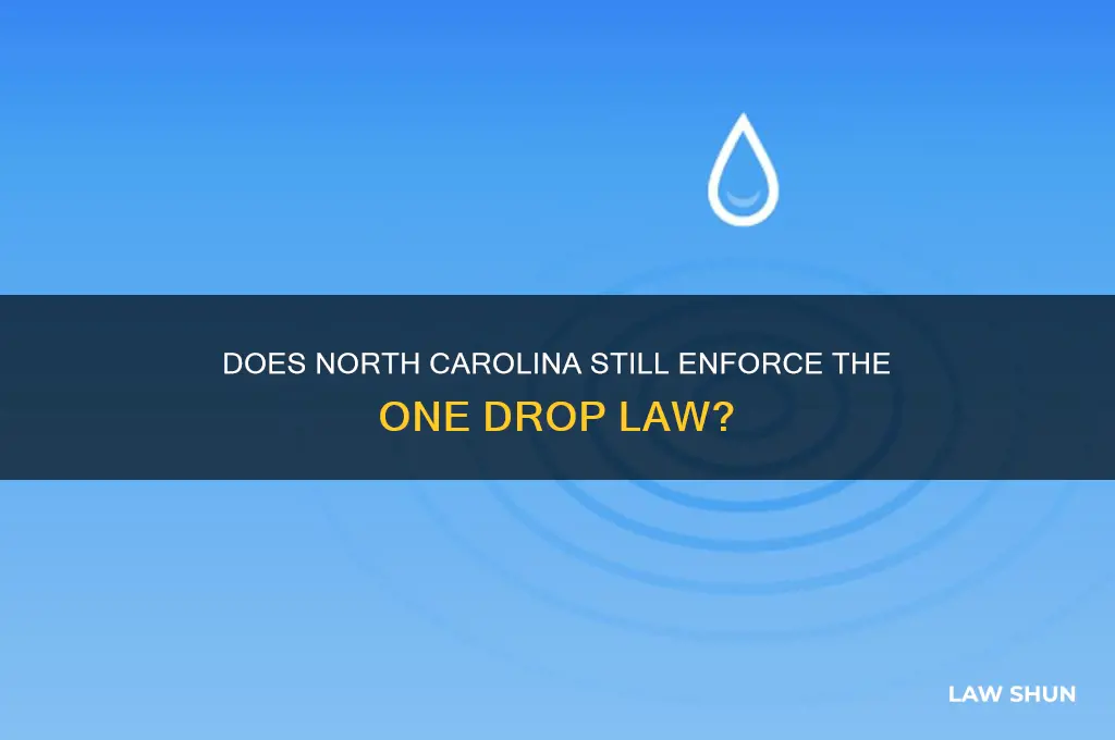 does the one drop law still exist in north carolina