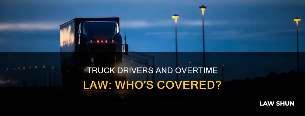 does the overtime law apply to truck drivers