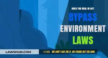 Real ID Act: Does It Override Environmental Protections?