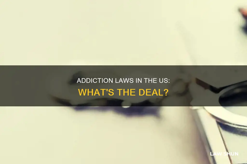 does the us have an anti addiction law