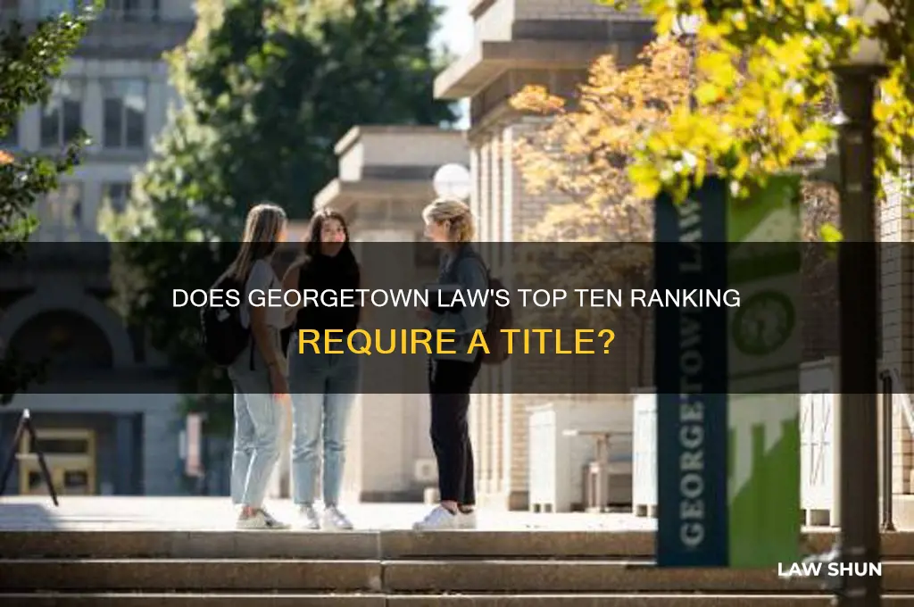 does top ten georgetown law need title
