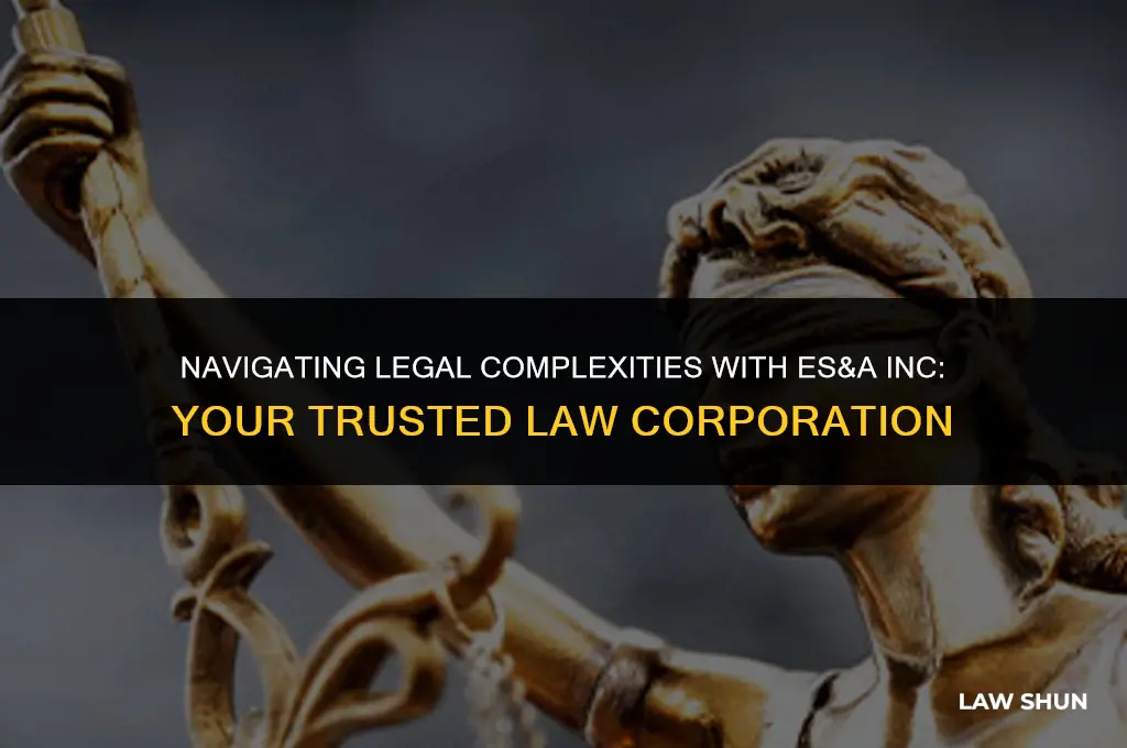 es&a inc a law corporation