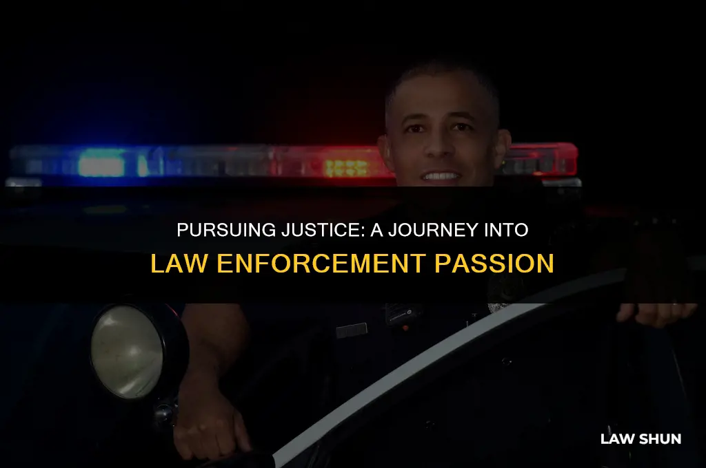 has a passion for law enfrocement