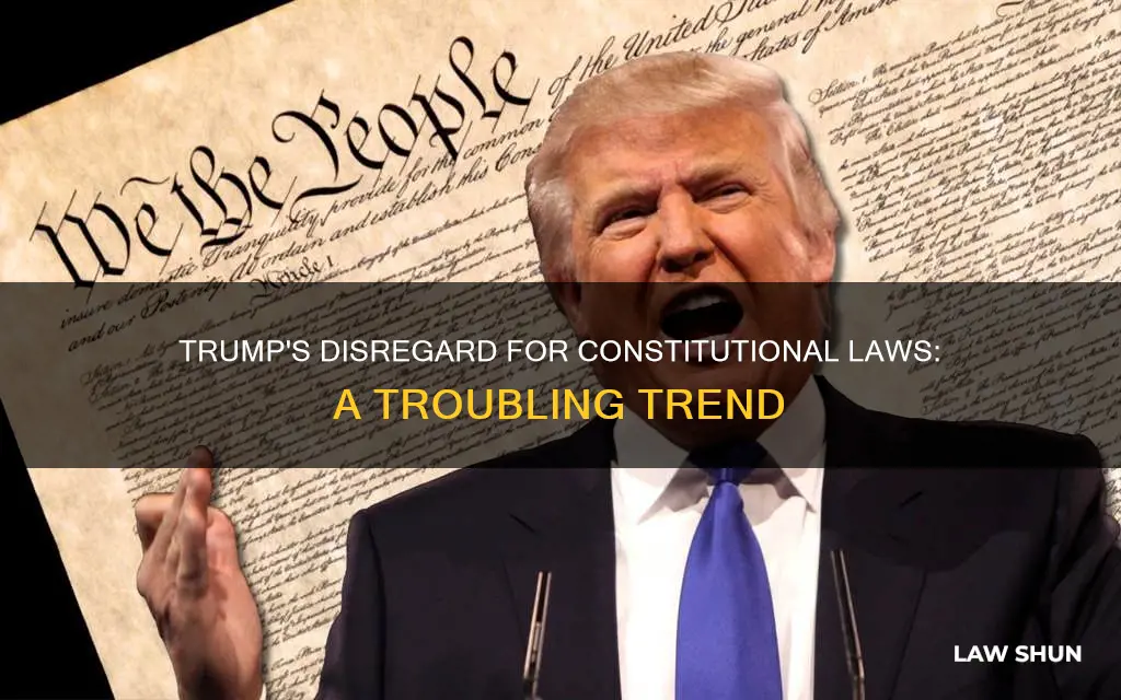 has president trump disregarded the laws in the constitution