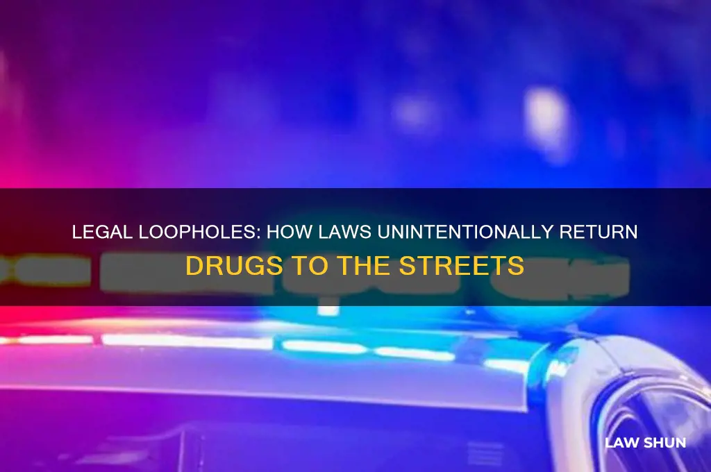 has the law ever put drugs back on the street