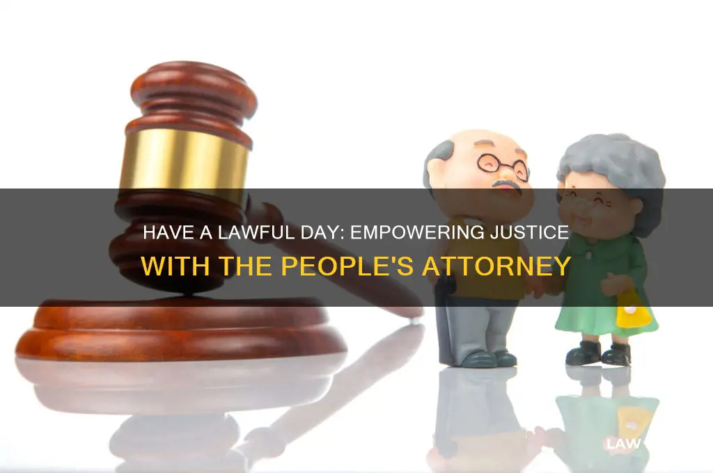 have a lawful day the peoples attorney