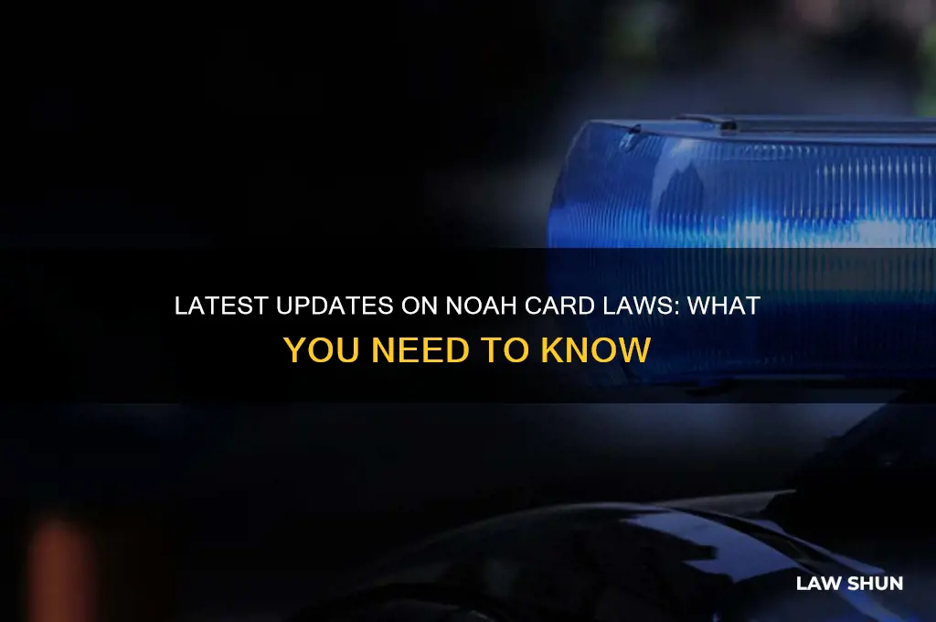 have you heard the latest on the noah card laws