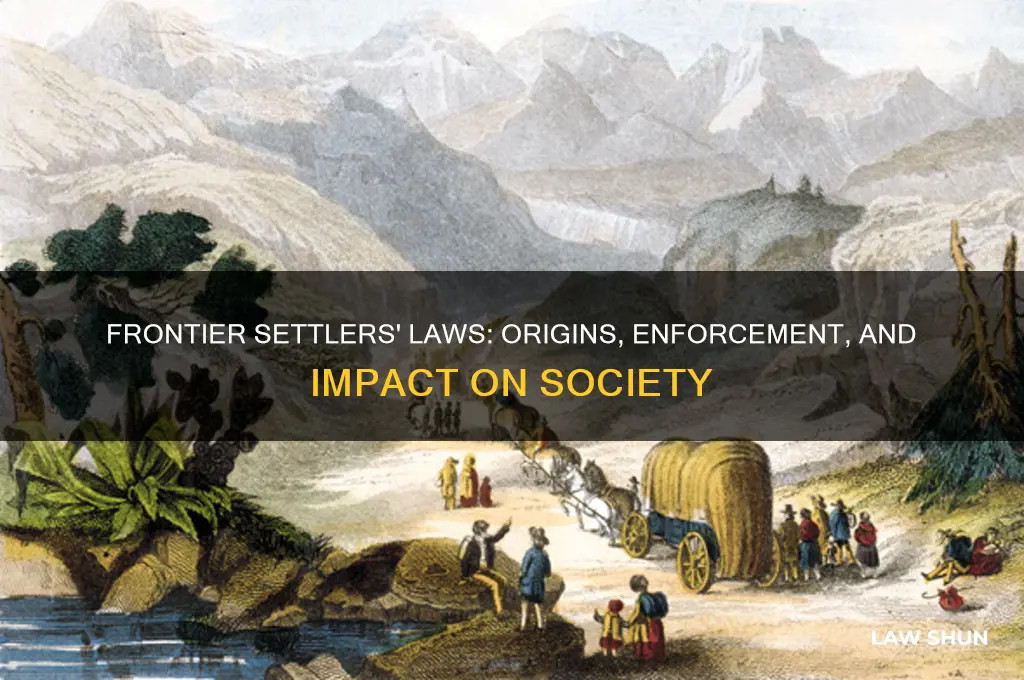 how and why did the laws of settlers in frontier