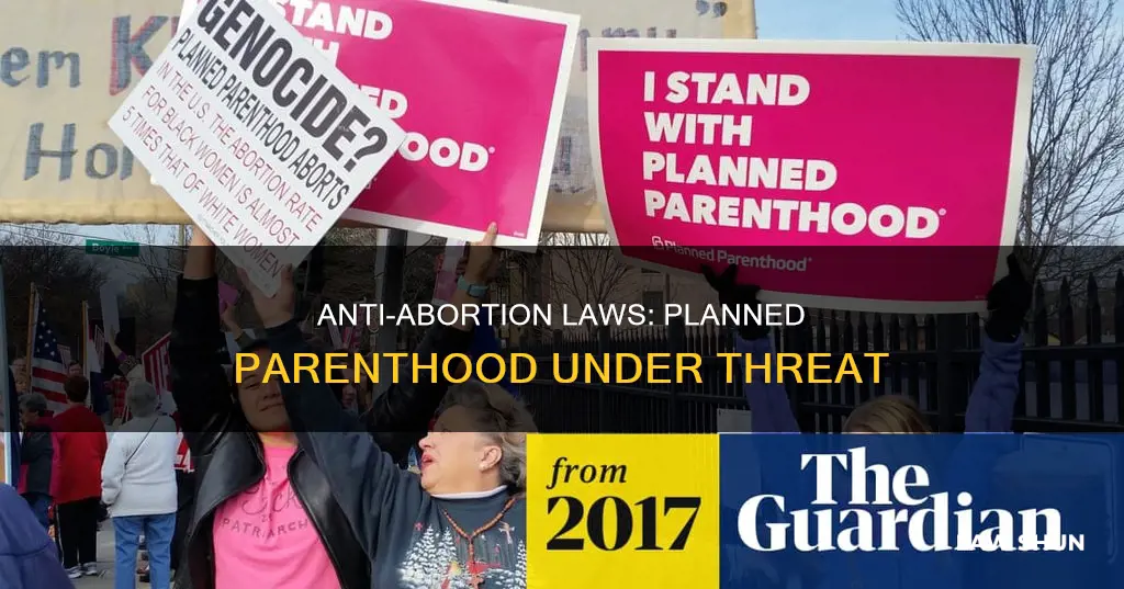 how anti abortion laws are affecting planned parenthood