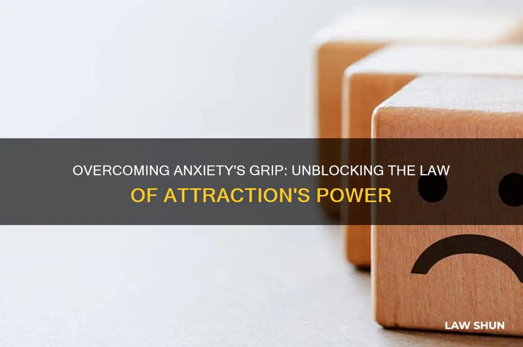 how anxiety blocks the law of attraction