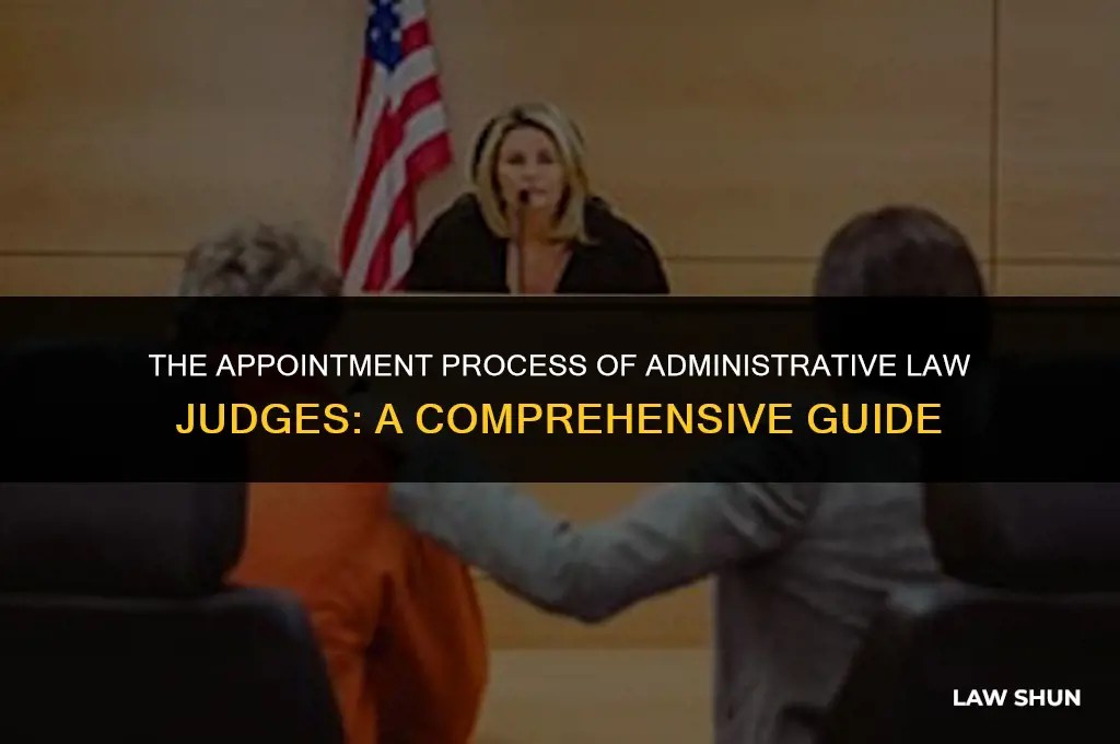 how are administrative law judges appointed