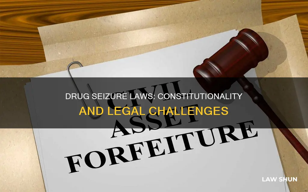 how are drug seizure laws constitutional