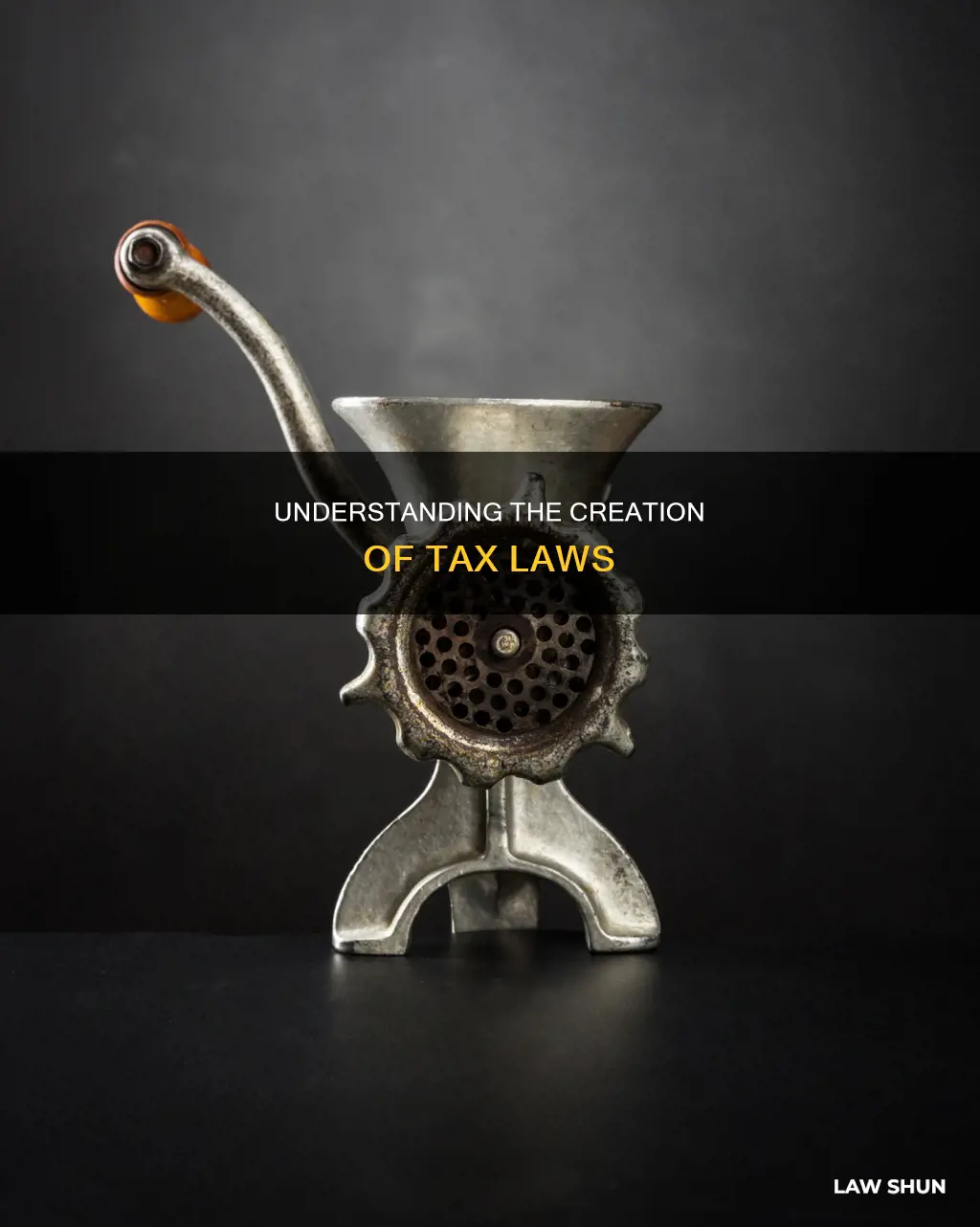 how are tax laws created