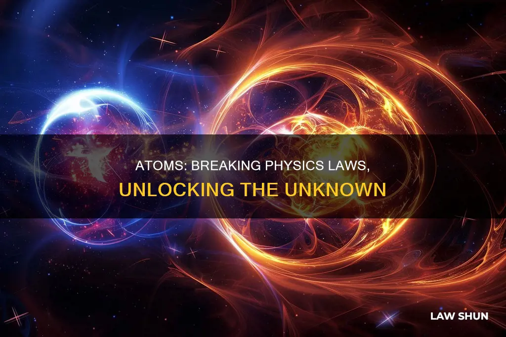 how atoms break the laws of physics