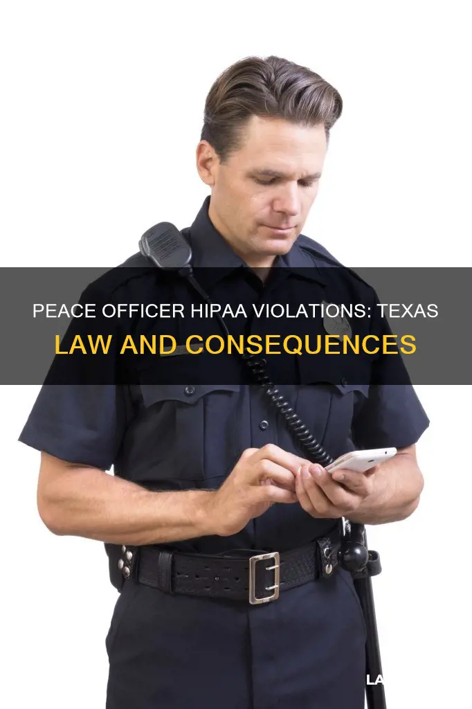 how can a texas peace officer violate hipaa laws
