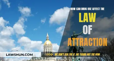 Drugs and the Law of Attraction: A Harmful Mix