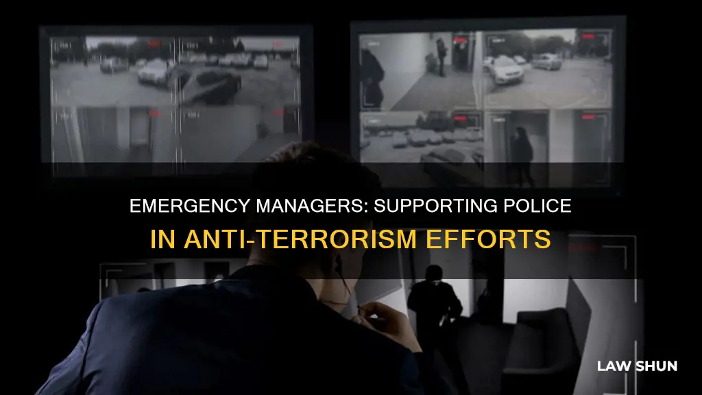 how can emergency managers assist law enforcement in fighting terrorism