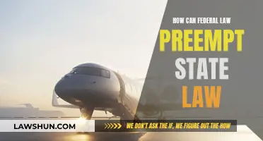 Federal Law Trumps State Law: When and Why?