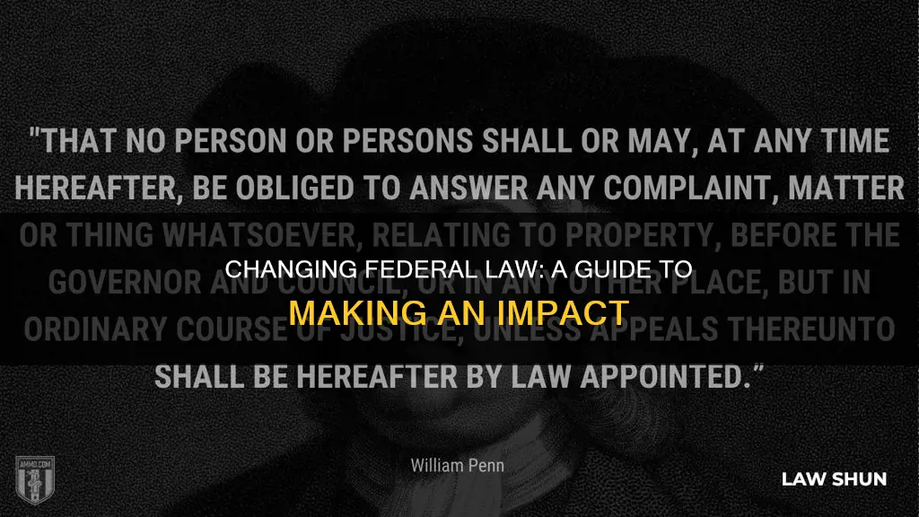 how can i change a federal law