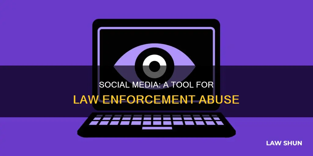 how can law enforcement abuse social media