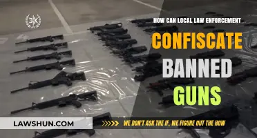 Local Law Enforcement: Confiscating Banned Guns