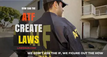 ATF's Power: Creating Laws and Regulations