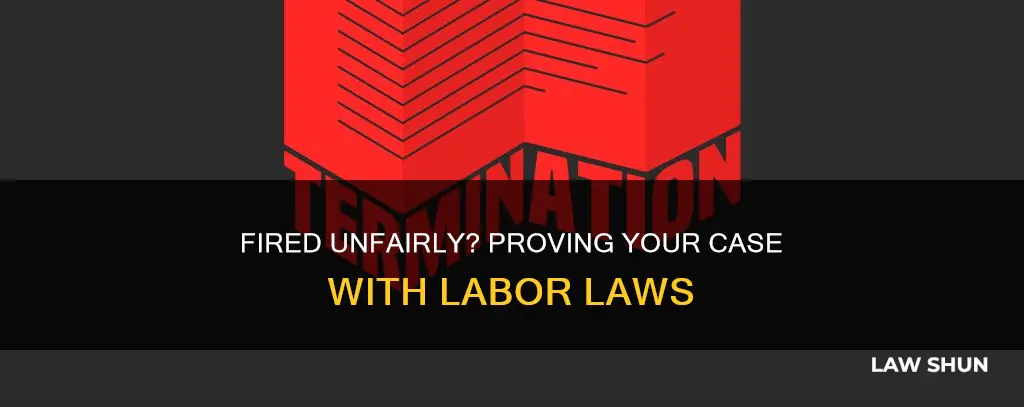 how can you prove you got fired for labor law