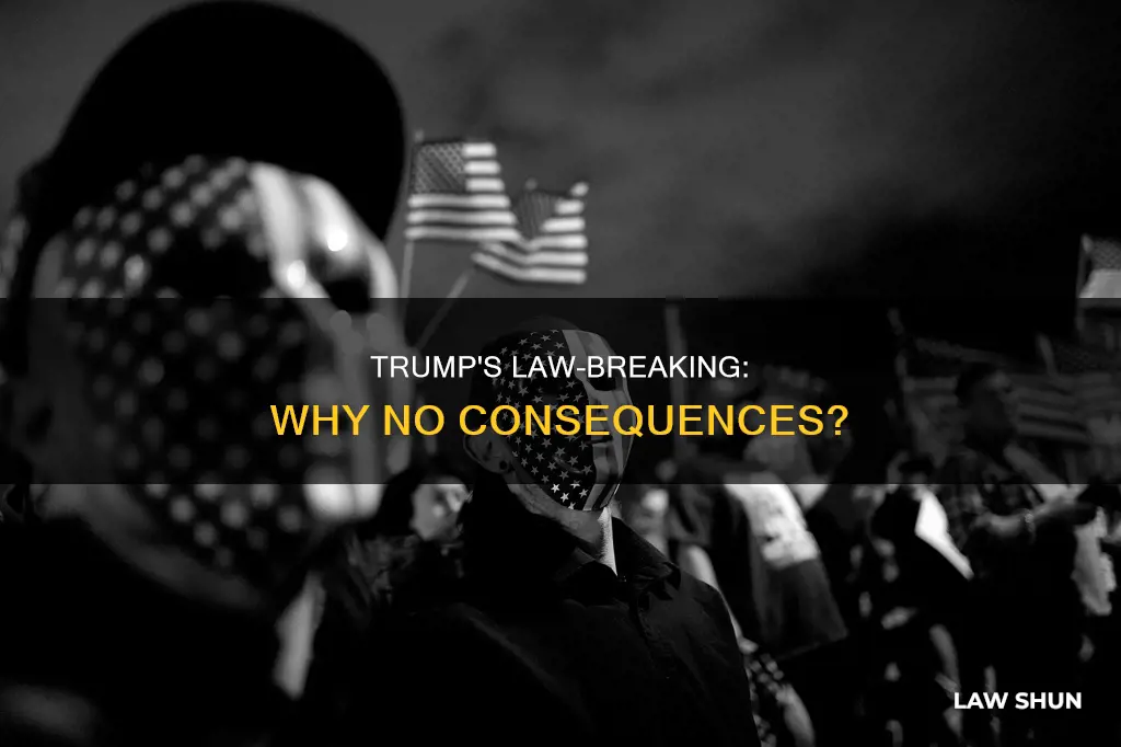 how come trump can keep breaking the law