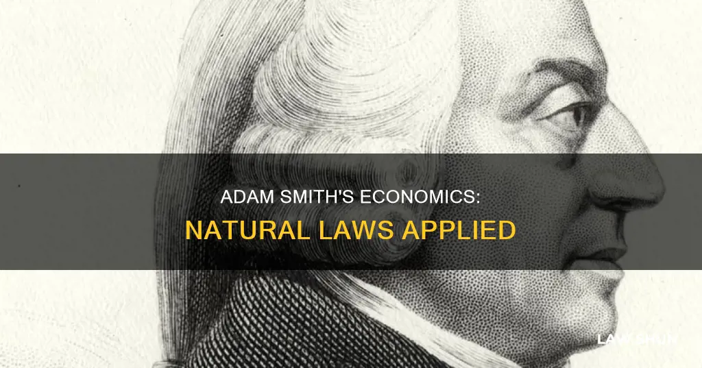 how did adam smith apply natural laws to economics