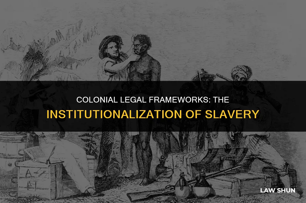 how did colonial laws institutionalize slavery